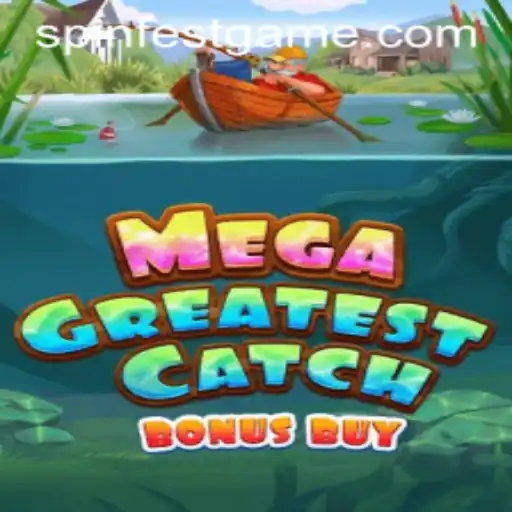Discover the Thrills of MegaGreatestCatchBonusBuy at SpinFest